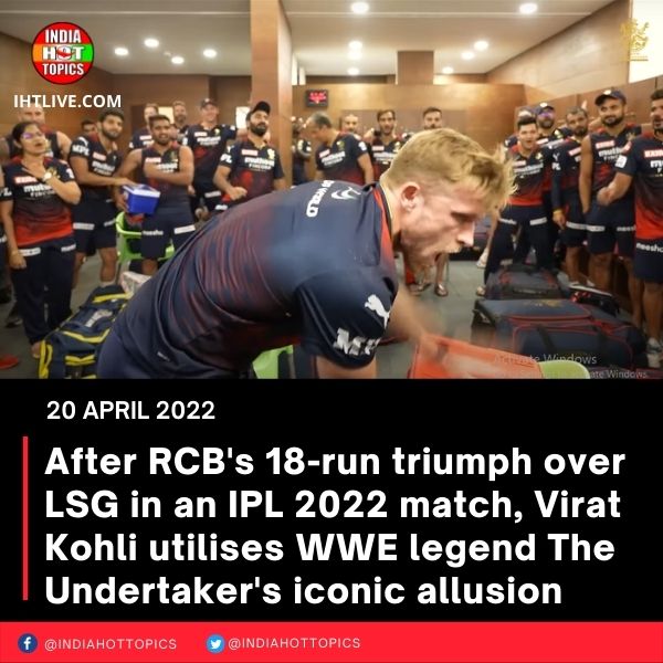 After RCB’s 18-run triumph over LSG in an IPL 2022 match, Virat Kohli utilises WWE legend The Undertaker’s iconic allusion