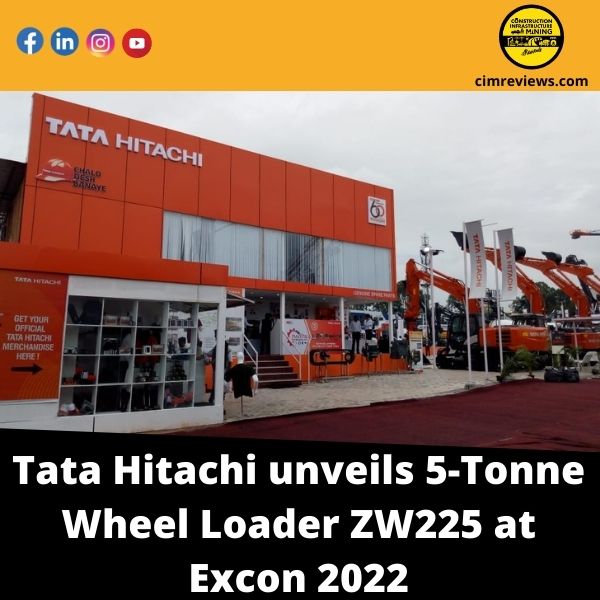 Tata Hitachi unveils 5-Tonne Wheel Loader ZW225 at Excon 2022