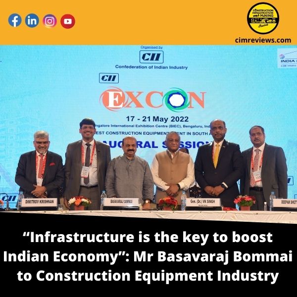 “Infrastructure is the key to boost  Indian Economy”: Mr Basavaraj Bommai to Construction Equipment Industry