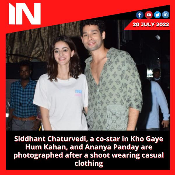 Siddhant Chaturvedi, a co-star in Kho Gaye Hum Kahan, and Ananya Panday are photographed after a shoot wearing casual clothing.