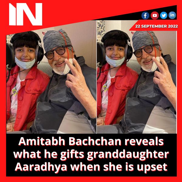 Amitabh Bachchan reveals what he gifts granddaughter Aaradhya when she is upset