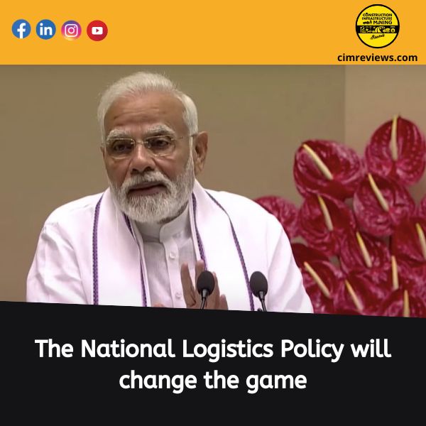 The National Logistics Policy will change the game