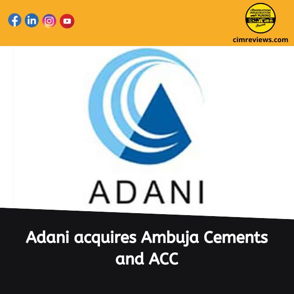 Adani acquires Ambuja Cements and ACC