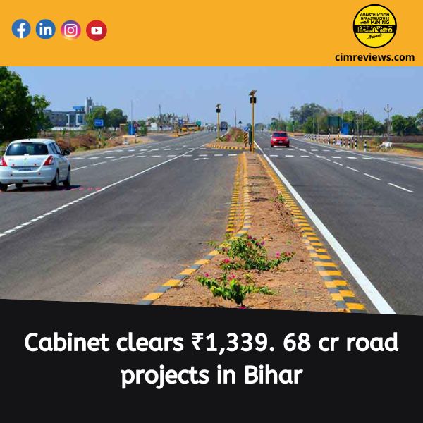 Cabinet clears ₹1,339. 68 cr road projects in Bihar