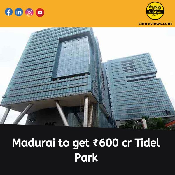 Madurai to get ₹600 cr Tidel Park