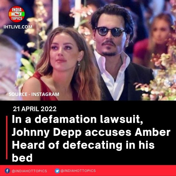 In a defamation lawsuit, Johnny Depp accuses Amber Heard of defecating in his bed