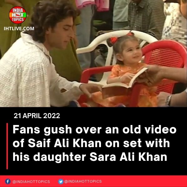 Fans gush over an old video of Saif Ali Khan on set with his daughter Sara Ali Khan
