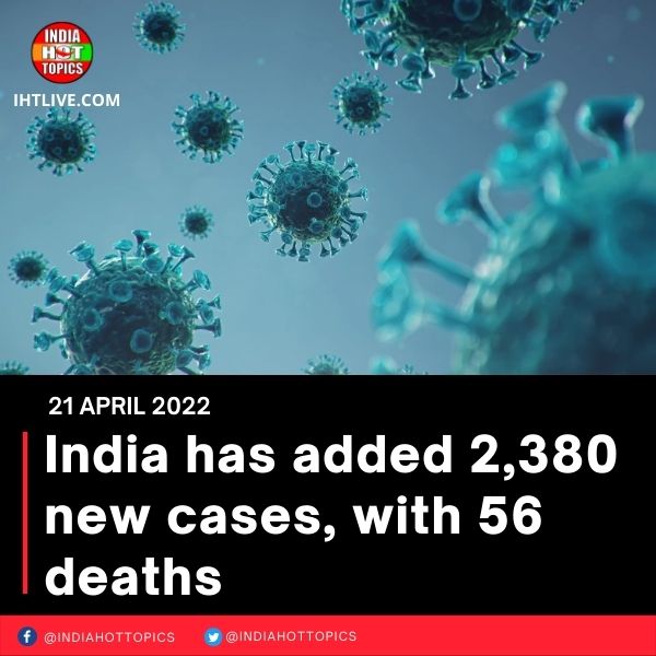 India has added 2,380 new cases, with 56 deaths