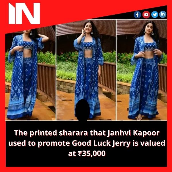 The printed sharara that Janhvi Kapoor used to promote Good Luck Jerry is valued at ₹35,000