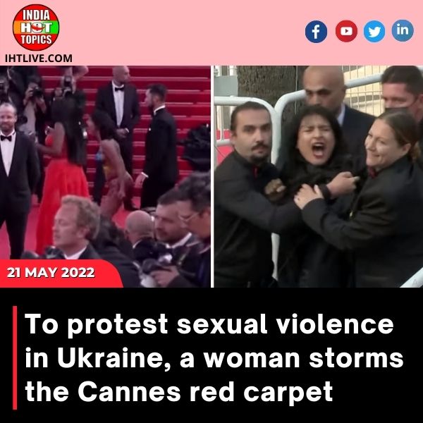 To protest sexual violence in Ukraine, a woman storms the Cannes red carpet