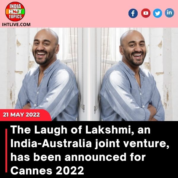 The Laugh of Lakshmi, an India-Australia joint venture, has been announced for Cannes 2022