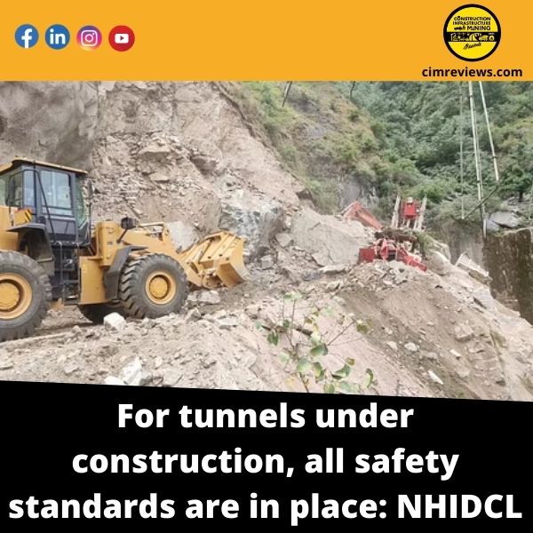 For tunnels under construction, all safety standards are in place: NHIDCL