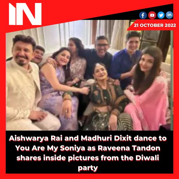 Aishwarya Rai and Madhuri Dixit dance to You Are My Soniya as Raveena Tandon shares inside pictures from the Diwali party.