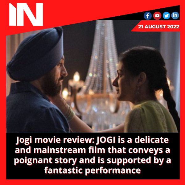Jogi movie review: JOGI is a delicate and mainstream film that conveys a poignant story and is supported by a fantastic performance