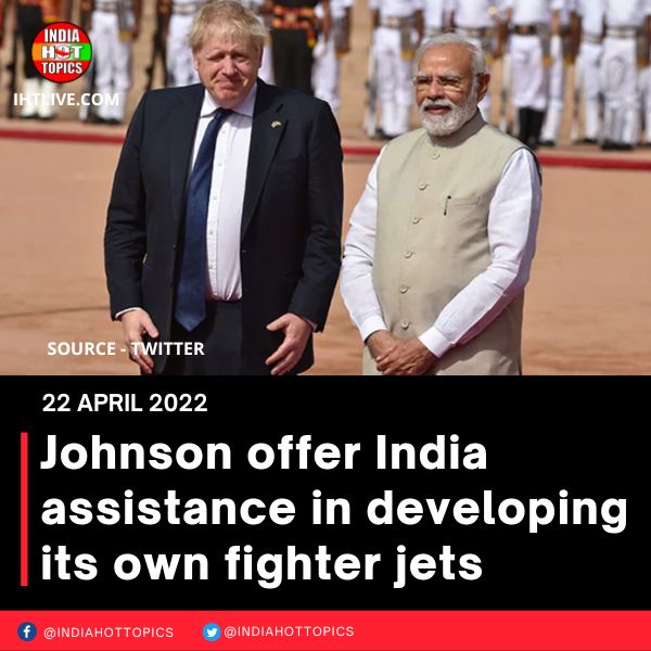 Johnson  offer India assistance in developing its own fighter jets