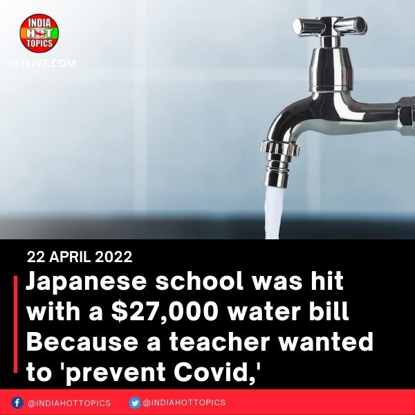 Japanese school was hit with a ,000 water bill Because a teacher wanted to ‘prevent Covid,’