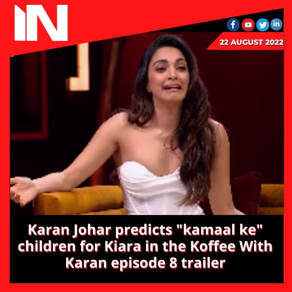 Karan Johar predicts “kamaal ke” children for Kiara in the Koffee With Karan episode 8 trailer