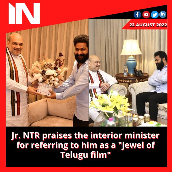 Jr. NTR praises the interior minister for referring to him as a “jewel of Telugu film”