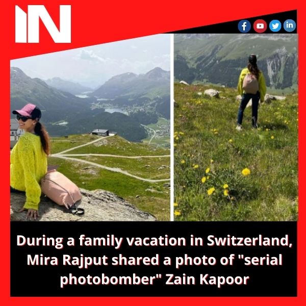 During a family vacation in Switzerland, Mira Rajput shared a photo of “serial photobomber” Zain Kapoor.