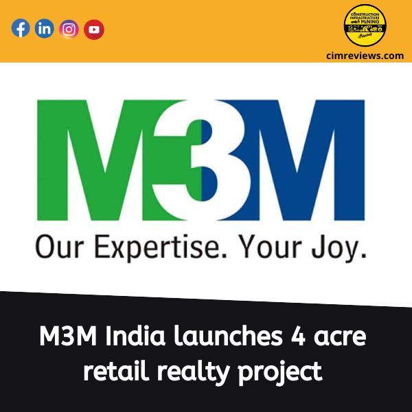 M3M India launches 4 acre retail realty project