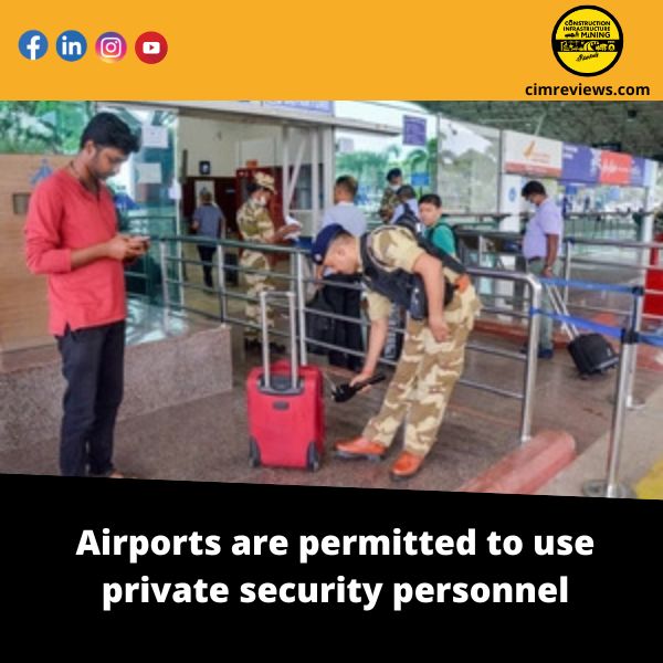 Airports are permitted to use private security personnel