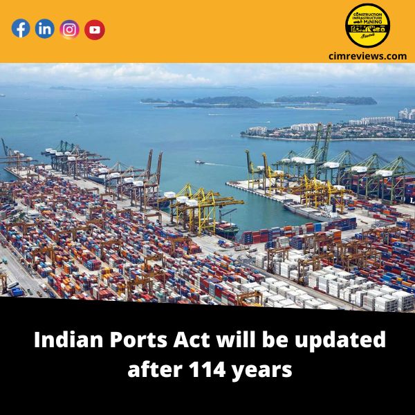 Indian Ports Act will be updated after 114 years