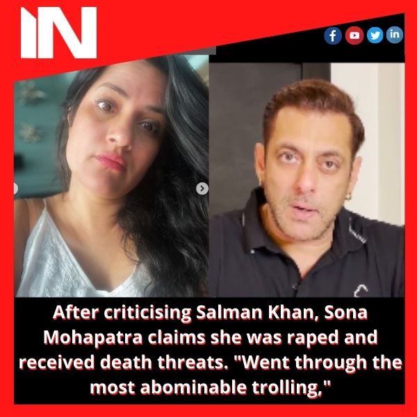 After criticising Salman Khan, Sona Mohapatra claims she was raped and received death threats. “Went through the most abominable trolling,”