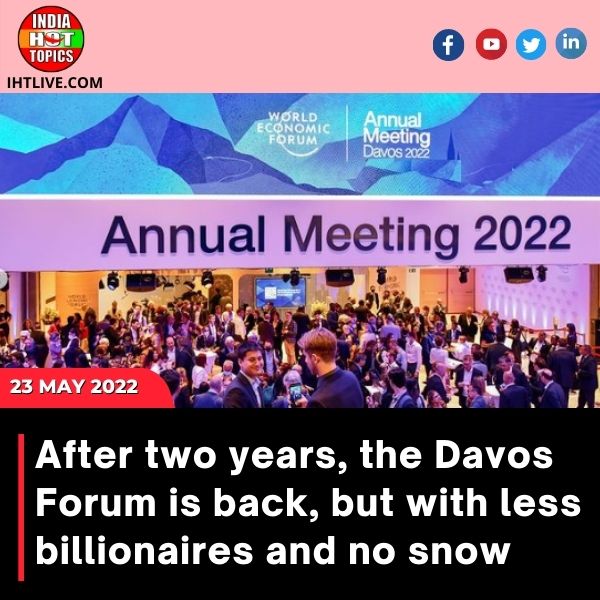 After two years, the Davos Forum is back, but with less billionaires and no snow