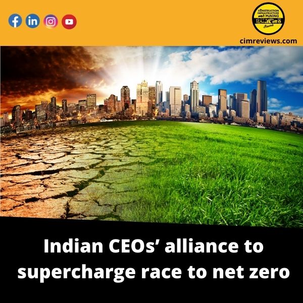 Indian CEOs’ alliance to supercharge race to net zero