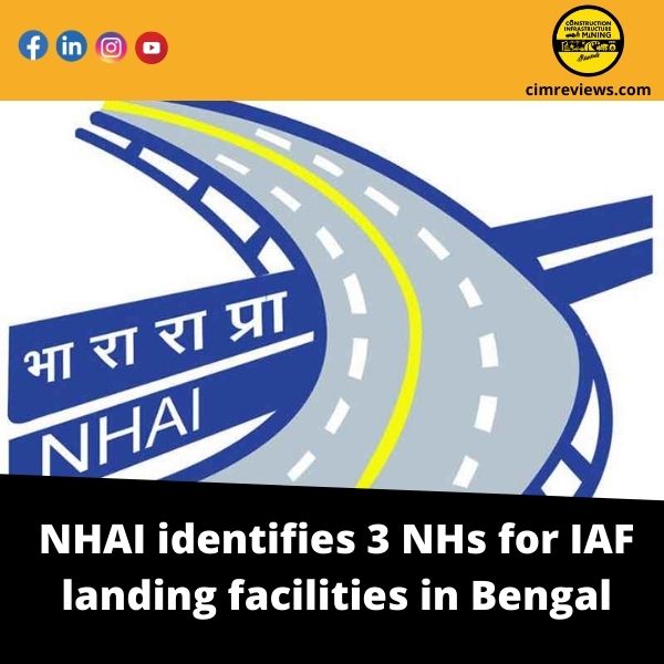 NHAI identifies 3 NHs for IAF landing facilities in Bengal