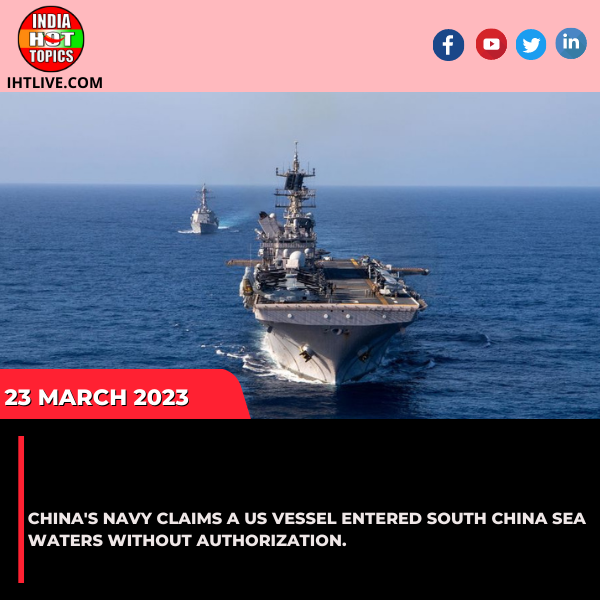 China’s navy claims a US vessel entered South China Sea waters without authorization.