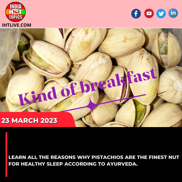 Learn all the reasons why pistachios are the finest nut for healthy sleep according to Ayurveda.