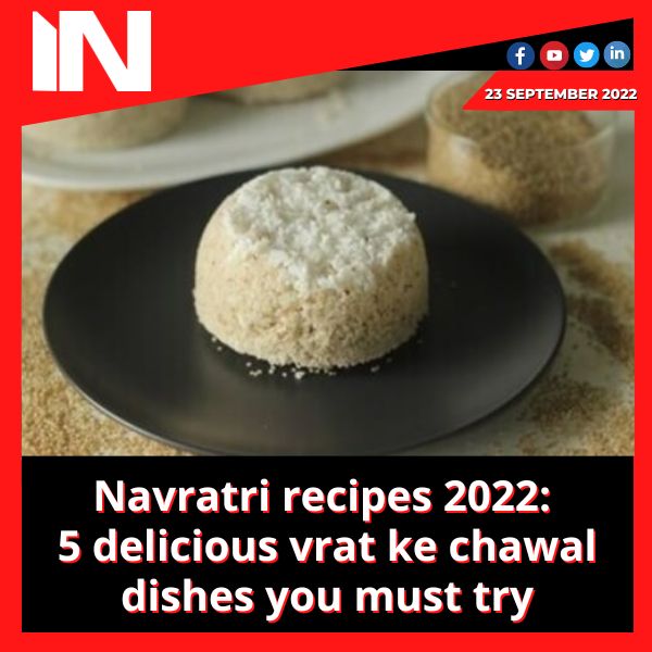 Navratri recipes 2022: 5 delicious vrat ke chawal dishes you must try