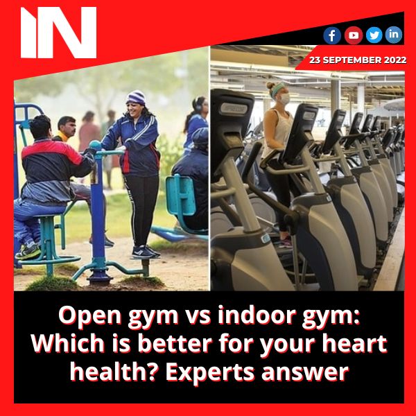 Open gym vs indoor gym: Which is better for your heart health? Experts answer