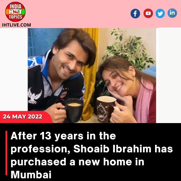 After 13 years in the profession, Shoaib Ibrahim has purchased a new home in Mumbai