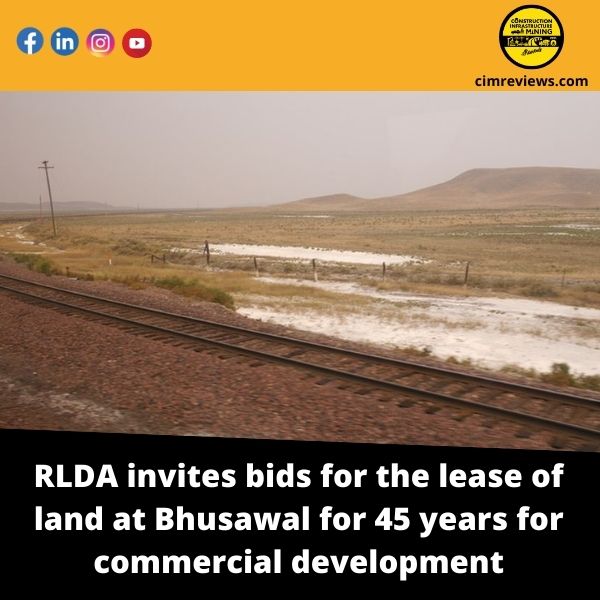 RLDA invites bids for the lease of land at Bhusawal for 45 years for commercial development