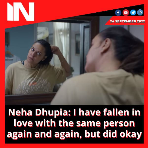 Neha Dhupia: I have fallen in love with the same person again and again, but did okay