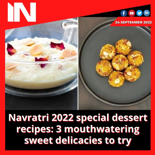 Navratri 2022 special dessert recipes: 3 mouthwatering sweet delicacies to try