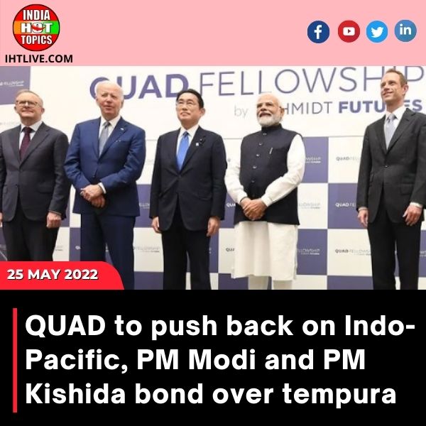 QUAD to push back on Indo-Pacific, PM Modi and PM Kishida bond over tempura