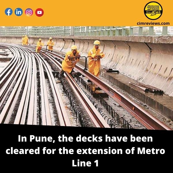 In Pune, the decks have been cleared for the extension of Metro Line 1