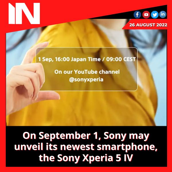 On September 1, Sony may unveil its newest smartphone, the Sony Xperia 5 IV
