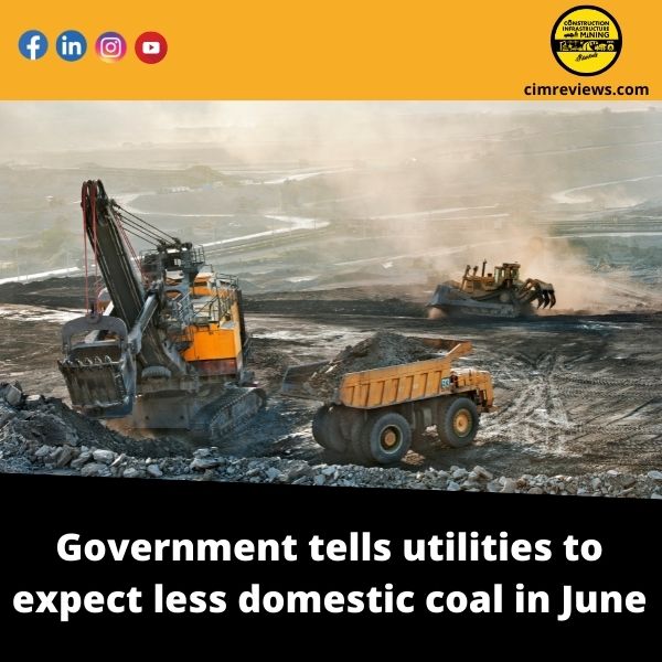 Government tells utilities to expect less domestic coal in June