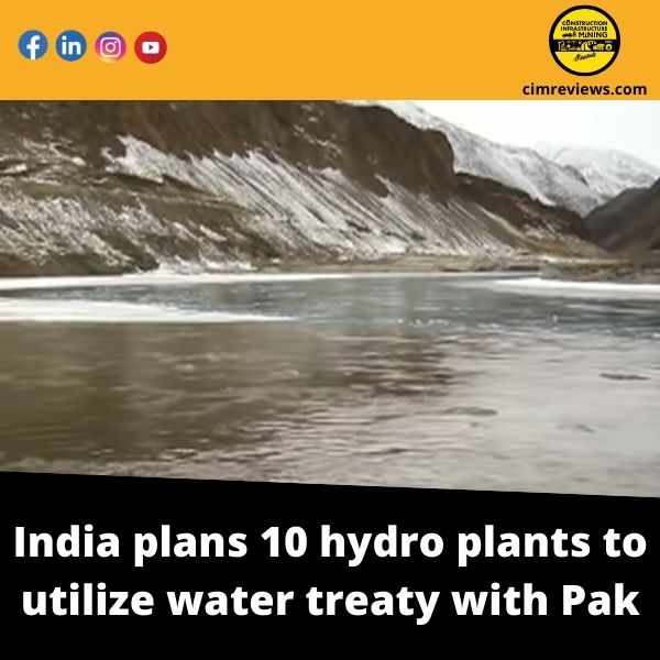 India plans 10 hydro plants to utilize water treaty with Pak