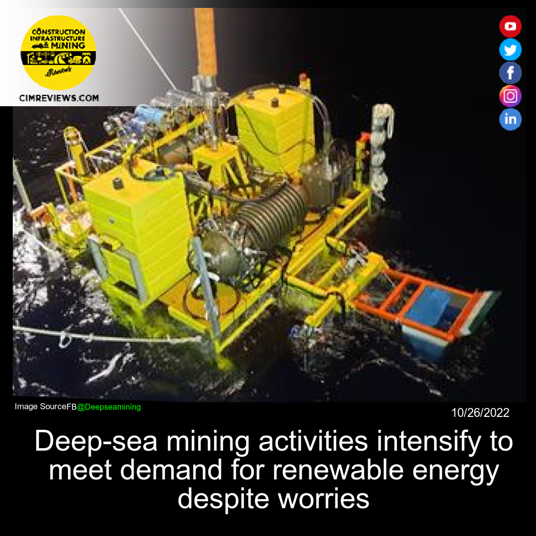 Deep-sea mining activities intensify to meet demand for renewable energy despite worries