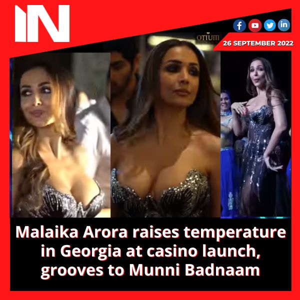 Malaika Arora raises temperature in Georgia at casino launch, grooves to Munni Badnaam
