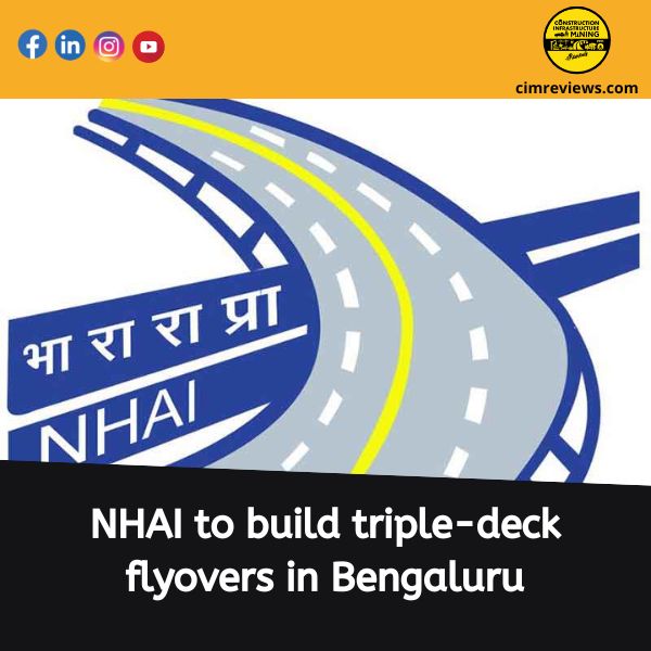 NHAI to build triple-deck flyovers in Bengaluru
