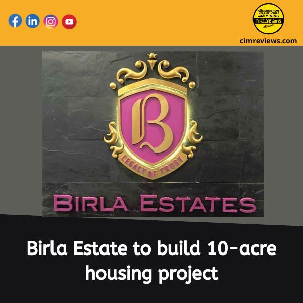 Birla Estate to build 10-acre housing project