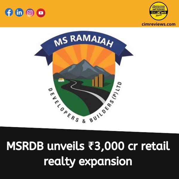 MSRDB unveils ₹3,000 cr retail realty expansion