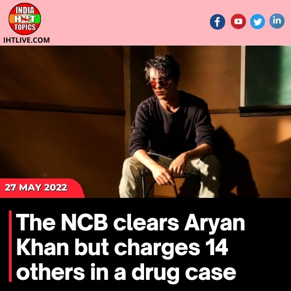 The NCB clears Aryan Khan but charges 14 others in a drug case