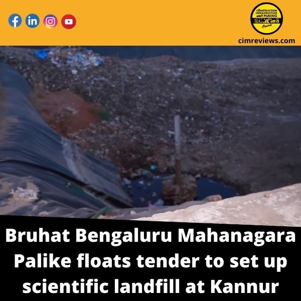Bruhat Bengaluru Mahanagara Palike floats tender to set up scientific landfill at Kannur